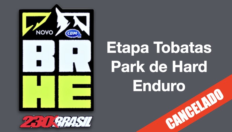 Comunicado CBM: Cancelamento da Etapa Tobatas Park de Hard Enduro